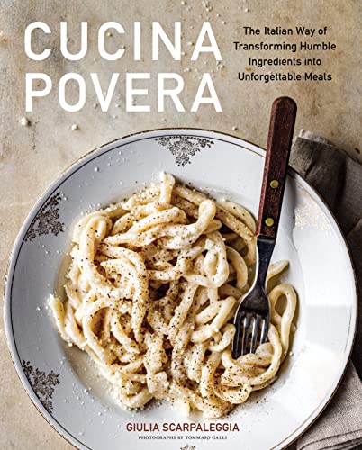 Cucina Povera: The Italian Way of Transforming Humble Ingredients into Unforgettable Meals von Artisan