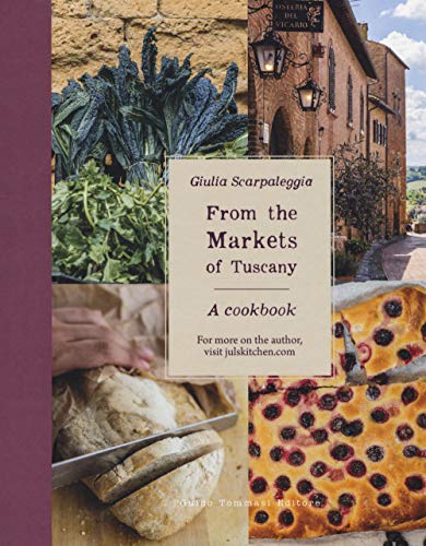 From the Markets of Tuscany: A Cookbook