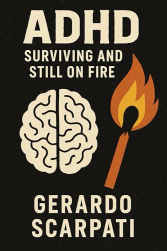 ADHD: Surviving and Still on Fire: How I turned my scattered mind into my sharpest weapon. von Independently published