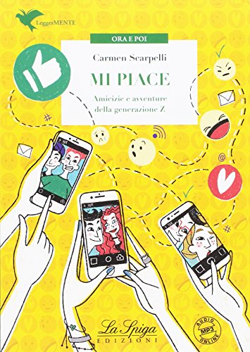 Mi piace. Amicizie e avventure della generazione Z. Con espansione online (Ora e poi) von La Spiga Edizioni