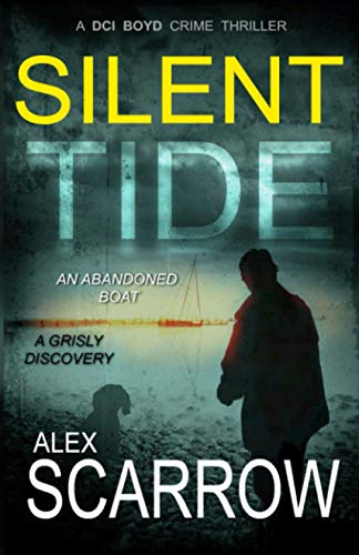 SILENT TIDE: An Edge-0f-the-Seat British Crime Thriller (DCI BOYD CRIME THRILLERS Book1) (DCI BOYD CRIME SERIES, Band 1)
