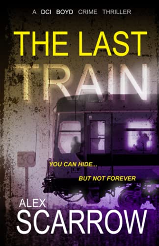The Last Train: A British Crime Thriller (DCI BOYD CRIME SERIES, Band 4) von Independently published