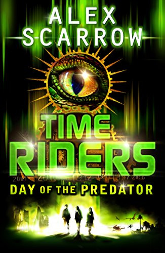 TimeRiders: Day of the Predator (Book 2): Timeriders book 2