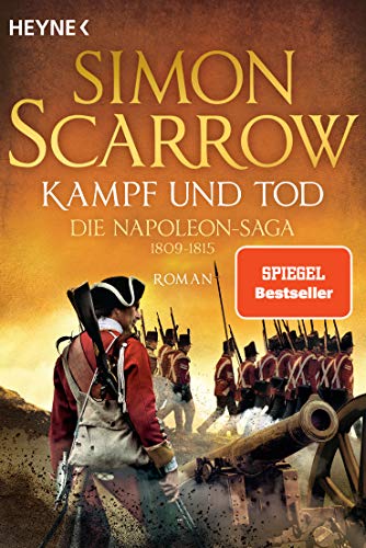 Kampf und Tod - Die Napoleon-Saga 1809 - 1815: Roman
