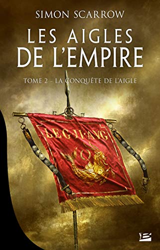 Les Aigles de l'Empire, T2 : La Conquête de l'Aigle