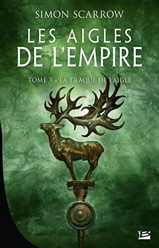 Les Aigles de l'Empire, T3 : La Traque de l'Aigle