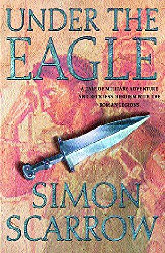 Under the Eagle (Eagles of the Empire 1) von Headline Book Publishing