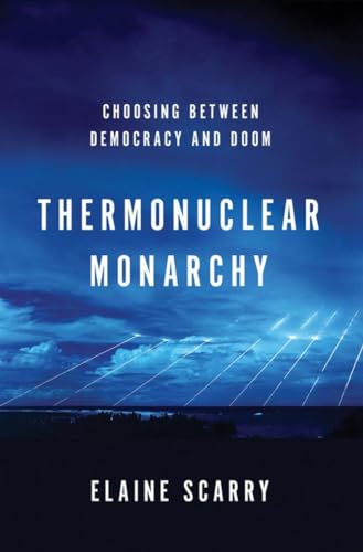 Thermonuclear Monarchy: Choosing Between Democracy and Doom von W. W. Norton & Company