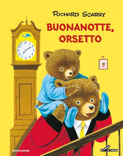 Buonanotte, orsetto. Ediz. a colori (I libri di Richard Scarry) von Mondadori