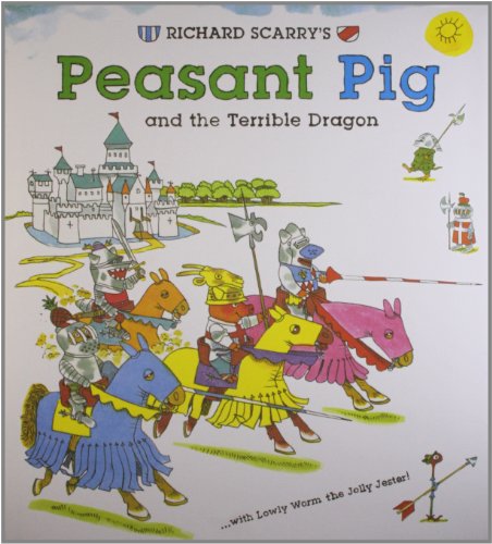 Richard Scarry's Peasant Pig and the Terrible Dragon: With Lowly Worm the Jolly Jester