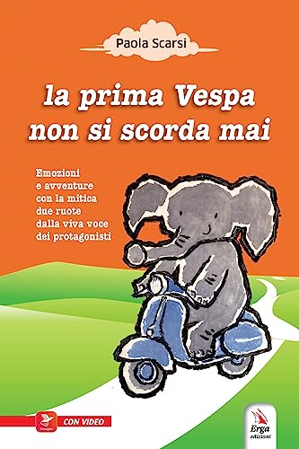 La prima Vespa non si scorda mai. Ediz. illustrata. Con espansione online