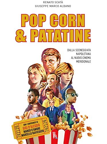 Popcorn & patatine. Dalla sceneggiata napoletana al nuovo cinema meridionale. Ediz. illustrata (Che storia!)