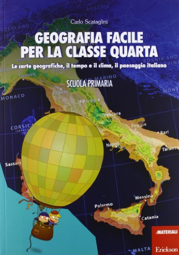 Geografia facile per la classe quarta. Le carte geografiche, il tempo e il clima, il paesaggio italiano. Con aggiornamento online (I materiali) von Erickson