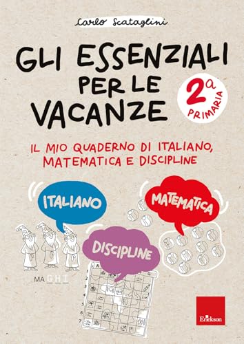 Gli essenziali per le vacanze. Primaria. Classe seconda. Il mio quaderno di italiano, matematica e discipline. Con matite colorate (Compiti per le vacanze) von Erickson