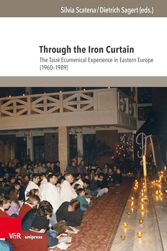 Through the Iron Curtain: The Taizé Ecumenical Experience in Eastern Europe (1960-1989) (Fscire Research and Papers)
