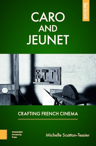 Caro and Jeunet: Crafting French Cinema (Film Culture in Transition) von Amsterdam University Press