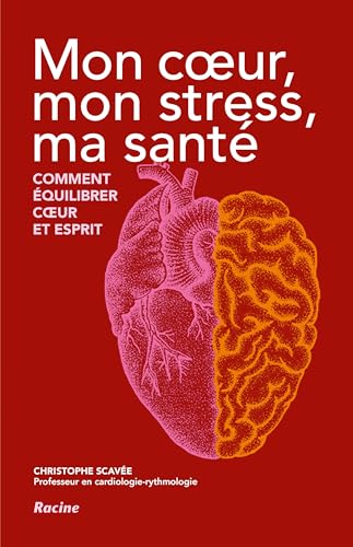 Mon coeur, mon stress, ma santé: Comment équilibrer coeur et esprit von Racine