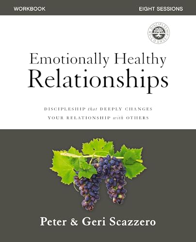 Emotionally Healthy Relationships Workbook: Discipleship that Deeply Changes Your Relationship with Others Emotionally Healthy Relationships Workbook: Discipleship that Deeply Changes Your Relationship with Others