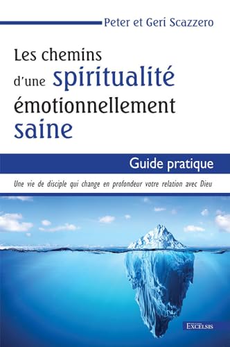 Les chemins d'une spiritualité émotionnellement saine: Guide pratique Les chemins d'une spiritualité émotionnellement saine: Guide pratique von Excelsis