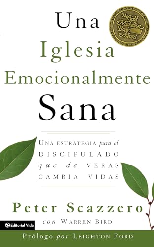Una iglesia emocionalmente sana: Una estrategia para el discipulado que de veras cambia vidas (Emotionally Healthy Spirituality)