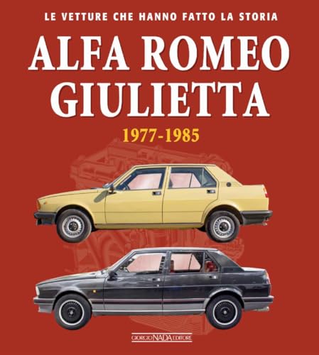 Alfa Romeo Giulietta 1977-1985. Ediz. illustrata (Le vetture che hanno fatto la storia) von Nada