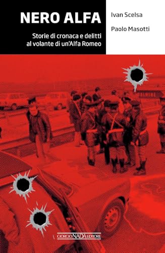 Nero Alfa. Storie di cronaca e delitti al volante di un'Alfa Romea (Grandi corse su strada e rallies) von Nada