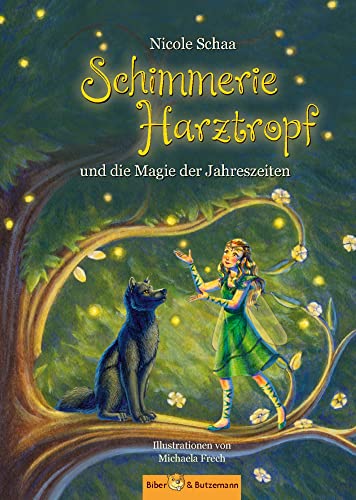Schimmerie Harztropf und die Magie der Jahreszeiten: Märchenhaftes Feenabenteuer für Kinder von Biber & Butzemann