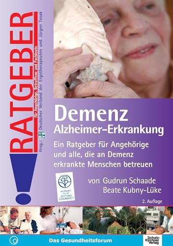 Demenz Alzheimer-Erkrankung: Ein Ratgeber für Angehörige und alle, die an Demenz erkrankte Menschen betreuen von Schulz-Kirchner Verlag Gm