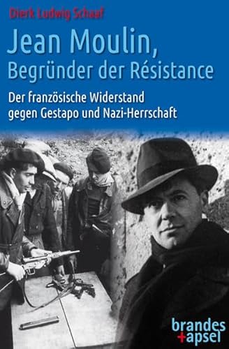 Jean Moulin, Begründer der Résistance – Der französische Widerstand gegen Gestapo und Nazi-Herrschaft