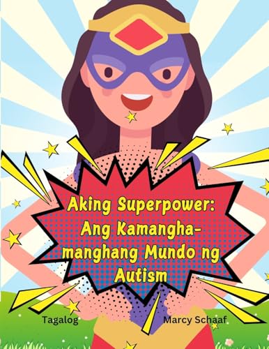 Aking Superpower: Ang Kamangha-manghang Mundo ng Autism (Tagalog) My Superpower: The Amazing World of Autism: Ang Kamangha-manghang Mundo ng Autism (Tagalog) von Children
