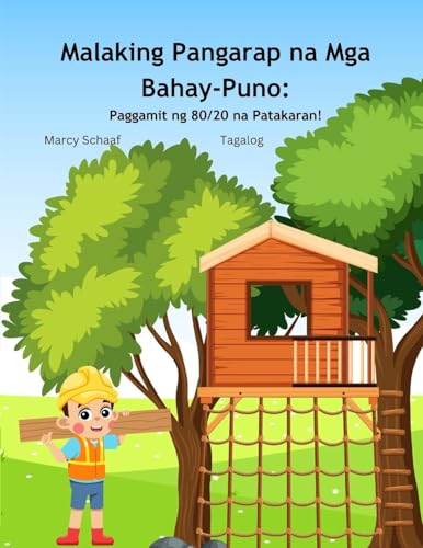 Malaking Pangarap na Mga Bahay-Puno: Paggamit ng 80/20 na Patakaran! (Tagalog) Big Dream Treehouse von Children
