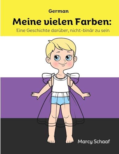 Meine vielen Farben: Eine Geschichte darüber, nicht-binär zu sein (German): Eine Geschichte darüber, nicht-binär zu sein (German) My Many Colors: A ... zu sein (German) My Many Colors: A Story of