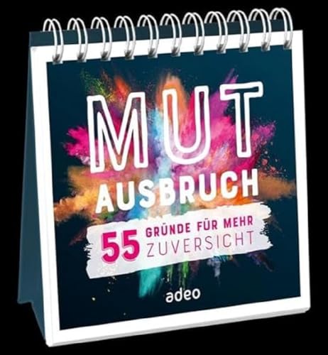 Mutausbruch - Aufstellbuch: 55 Gründe für mehr Zuversicht von Adeo Verlag