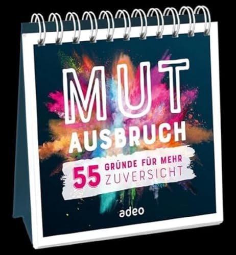 Mutausbruch - Aufstellbuch: 55 Gründe für mehr Zuversicht von adeo