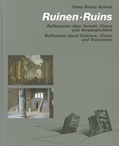 Ruinen / Ruins: Reflexionen über Gewalt, Chaos und Vergänglichkeit / Reflexions about Violence, Chaos und Transience