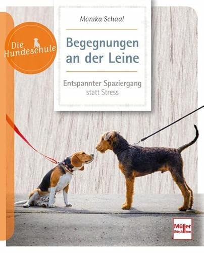 Begegnungen an der Leine: Entspannter Spaziergang statt Stress (Die Hundeschule) von Müller Rüschlikon