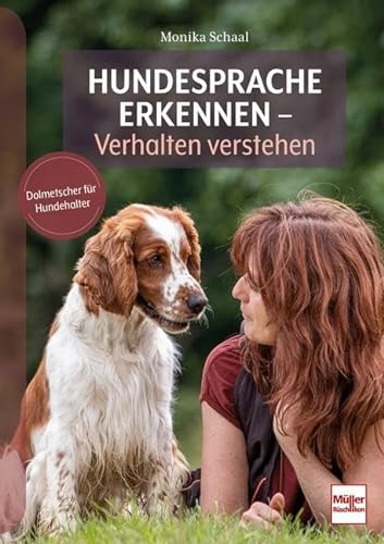 Hundesprache erkennen - Verhalten verstehen: Dolmetscher für Hundehalter von Müller Rüschlikon