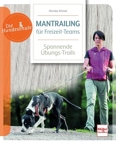 Mantrailing für Freizeit-Teams: Ideen für spannende Übungs-Trails (Die Hundeschule) von Müller Rüschlikon