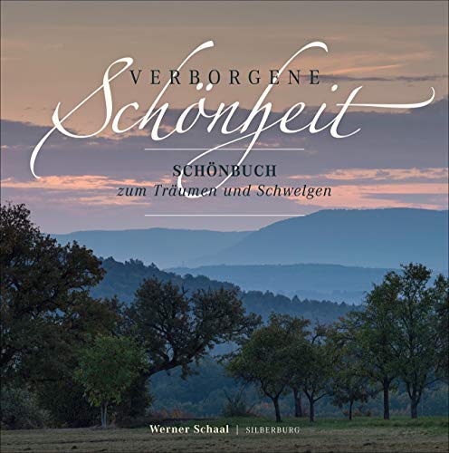 Bildband – Verborgene Schönheit: Der Schönbuch zum Träumen und Schwelgen. Kamerastreifzüge durch einen der schönsten Wälder im Südwesten. von Silberburg