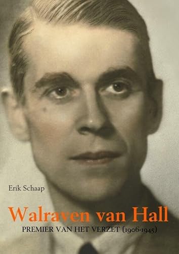 Walraven van Hall: PREMIER VAN HET VERZET (1906-1945) von Brave New Books