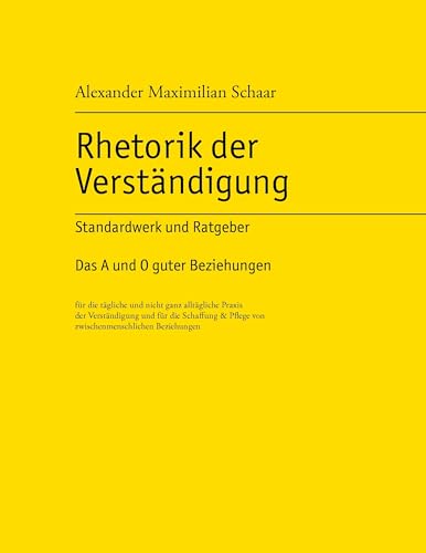 Rhetorik der Verständigung: Standardwerk und Ratgeber. Das A und O guter Beziehungen