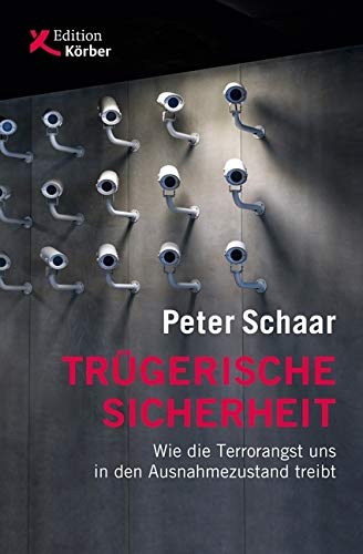 Trügerische Sicherheit: Wie die Terrorangst uns in den Ausnahmezustand treibt von Edition Krber