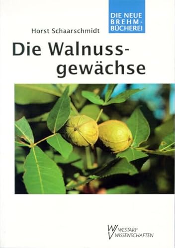 Die Walnussgewächse: Juglandaceae von MILITZKE VERLAG GMBH
