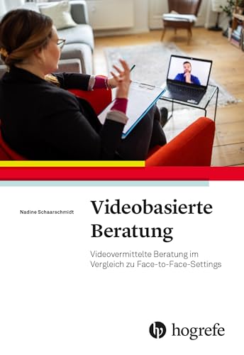 Videobasierte Beratung: Videovermittelte Beratung im Vergleich zu Face-to-Face-Settings von Hogrefe AG