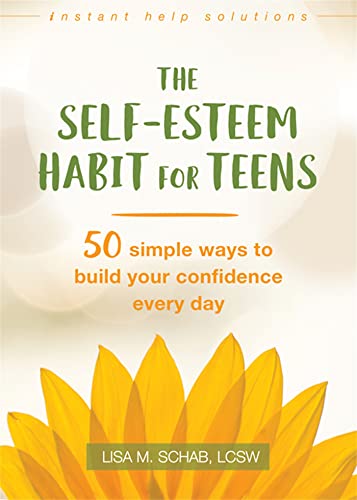 The Self-Esteem Habit for Teens: 50 Simple Ways to Build Your Confidence Every Day (Instant Help Solutions) von Instant Help Publications