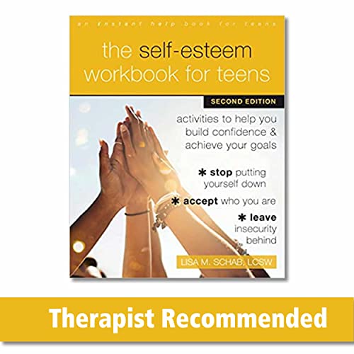 The Self-Esteem Workbook for Teens: Activities to Help You Build Confidence and Achieve Your Goals The Self-Esteem Workbook for Teens: Activities to Help You Build Confidence and Achieve Your Goals