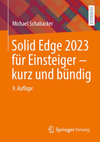Solid Edge 2023 für Einsteiger - kurz und bündig: Kurz Und Bündig von Springer Vieweg