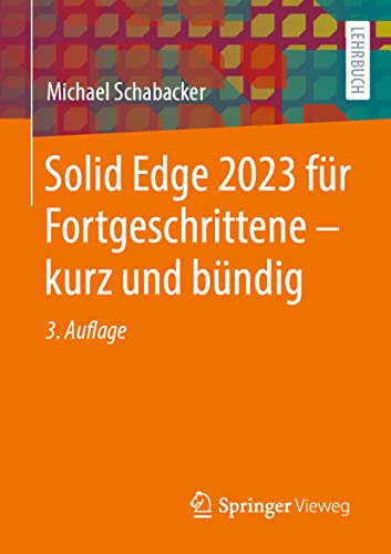 Solid Edge 2023 für Fortgeschrittene – kurz und bündig von Springer Vieweg
