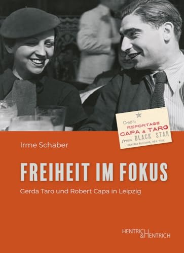 Freiheit im Fokus: Gerda Taro und Robert Capa in Leipzig von Hentrich & Hentrich