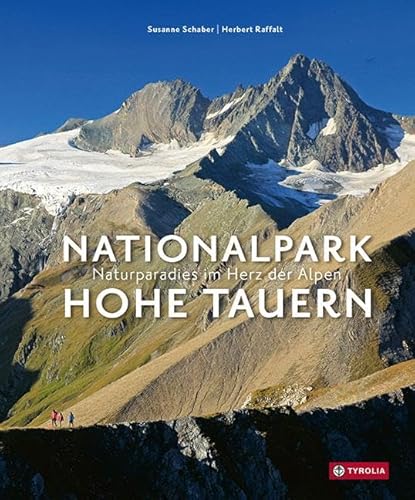 Nationalpark Hohe Tauern: Naturparadies im Herz der Alpen. Der Bildband. Ausgezeichnet mit dem Hauptpreis beim 6. Inernationalen Wettbewerb "Die besten Publikationen zu den Bergen"